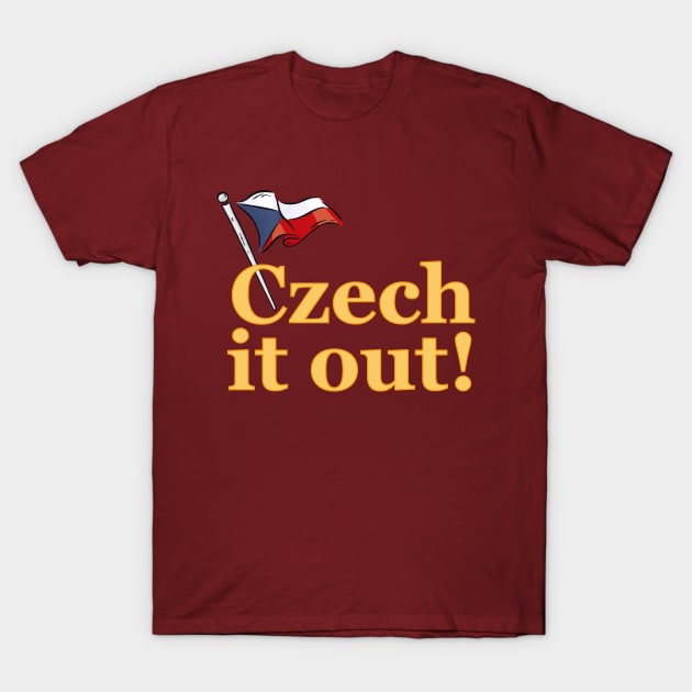 Funny Czech It Out! T-Shirt by Stuffosaurus